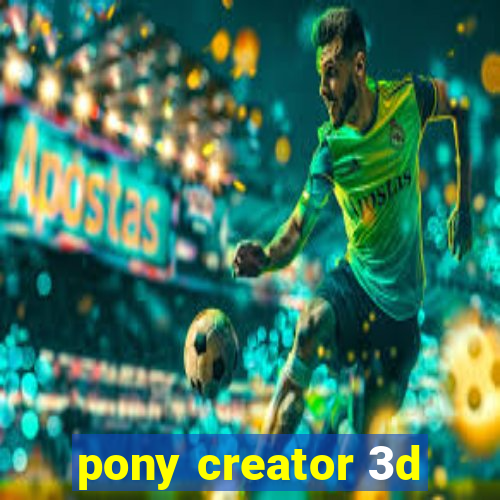 pony creator 3d